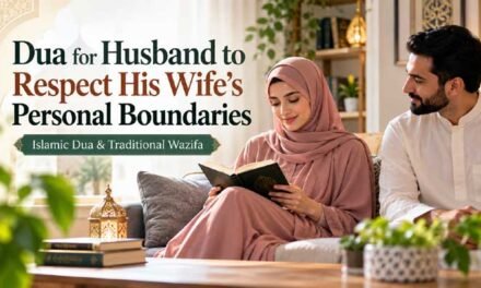 Dua for Husband to Respect His Wife’s Personal Boundaries