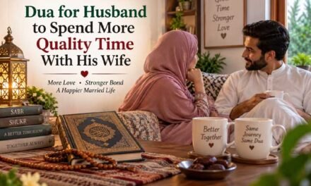 Dua for Husband to Spend More Quality Time With His Wife