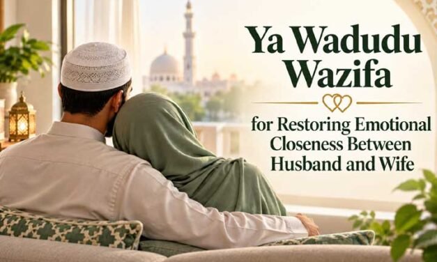 Ya Wadudu Wazifa for Restoring Emotional Closeness Between Husband and Wife